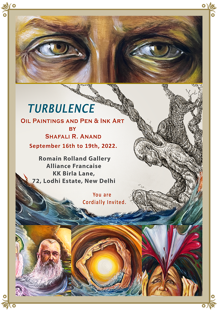 Invitation to Turbulence - An Art Show of Oil Paintings and Pen and Ink Drawings by Shafali R. Anand at the Romain Rolland Gallery at Alliance Française de Delhi